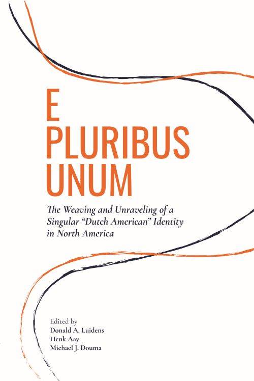 Cover Image: E Pluribus Unum: The Weaving and Unraveling of a Singular "Dutch American" Identity in North America